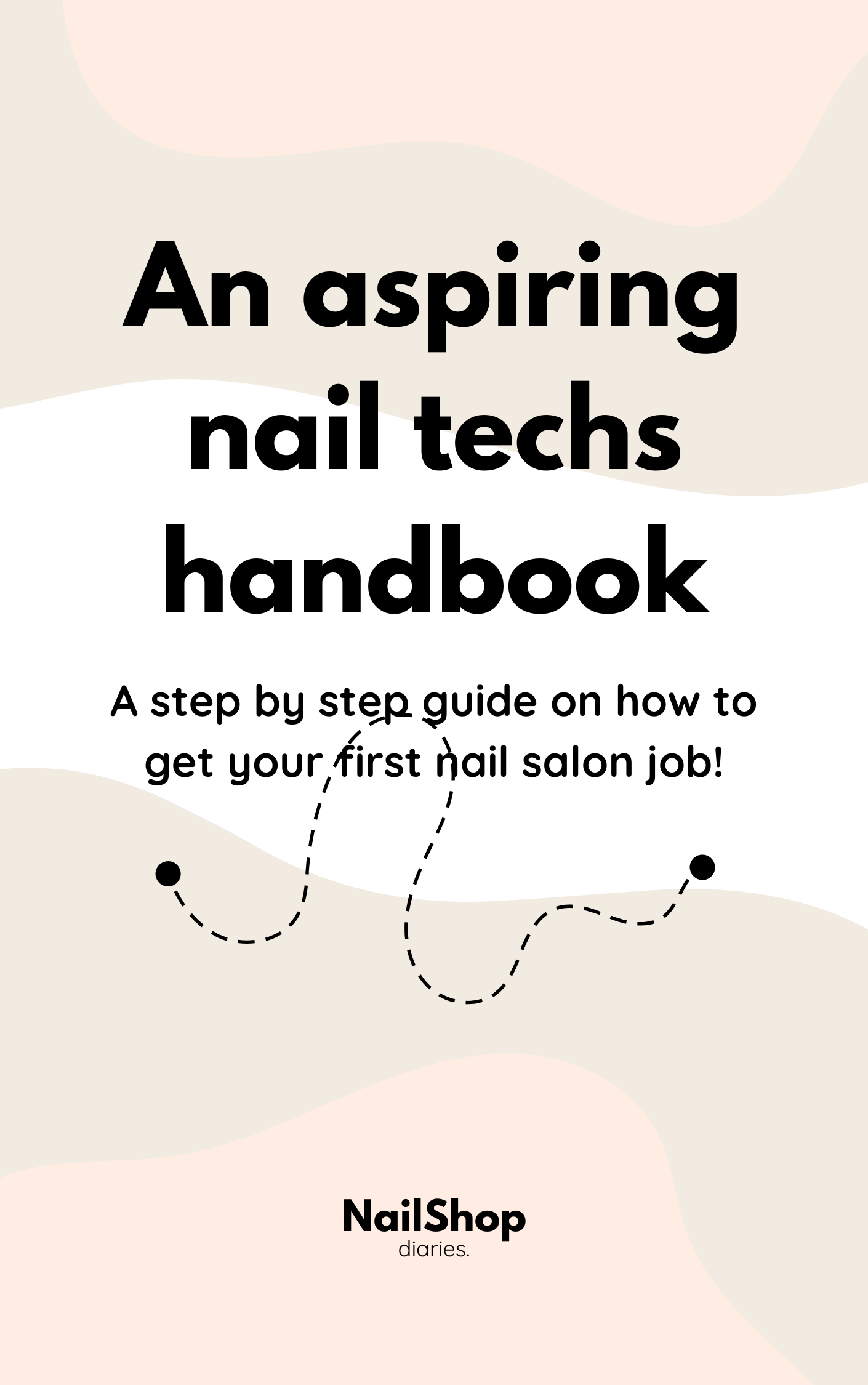 An Aspiring Nail Techs Handbook: A Step-by-Step Guide on How to Get Your First Nail Salon Job!